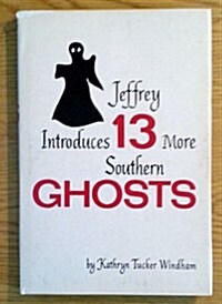 Jeffrey Introduces 13 More Southern Ghosts. (Hardcover)