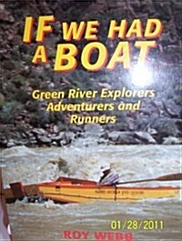 If We Had a Boat: Green River Explorers, Adventurers, and Runners (Bonneville Books) (Paperback)