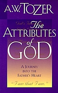 The Attributes of God: A Journey into the Fathers Heart (Paperback)