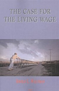 The Case for the Living Wage (Paperback)