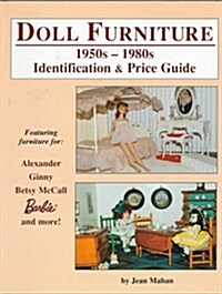 Doll Furniture: 1950s-1980s Identification & Price Guide- Featuring Furniture for Alexander, Ginny, Betsy McCall, Barbie and More! (Paperback)