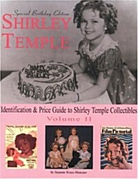 Shirley Temple: Identification & Price Guide to Shirley Temple Collectibles Volume 2 (Paperback, 0)
