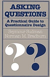 Asking Questions: A Practical Guide to Questionnaire Design (Social & Behavioral Science Series) (Hardcover, 1st)