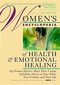 Womens Encyclopedia of Health & Emotional Healing: Top Women Doctors Share Their Unique Self-Help Advice on Your Body, Your Feelings and Your Life (Hardcover)