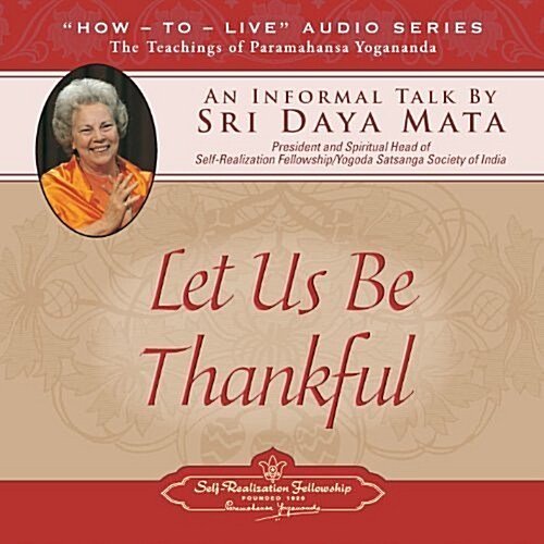 Let Us Be Thankful: An Informal Talk by Sri Daya Mata (Audio CD)