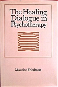 The Healing Dialogue in Psychotherapy (Hardcover)