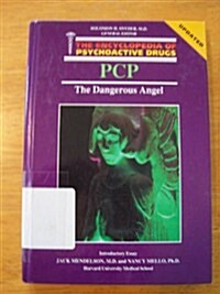 PCP, the Dangerous Angel (Encyclopedia of Psychoactive Drugs) (Library Binding)