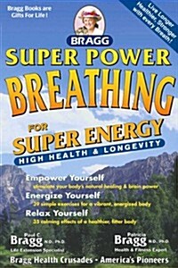 Super Power Breathing: For Super Energy High Health & Longevity (Paperback, 222nd Edition)