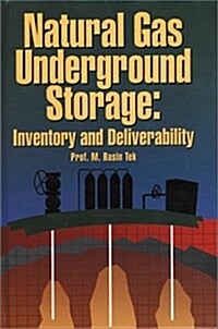 Natural Gas Underground Storage: Inventory and Deliverability (Paperback)