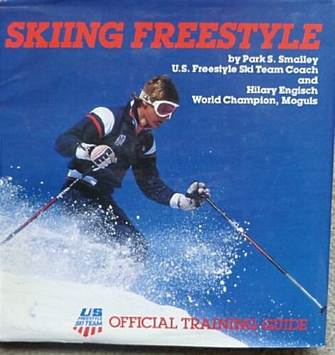 Skiing Freestyle: Official Training Guide of the U.S. Freestyle Ski Team (Hardcover, Perhaps First Edition)