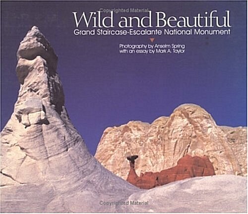 Wild and Beautiful: Grand Staircase-Escalante National Monument (Hardcover, 1st)