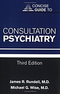 Concise Guide to Consultation Psychiatry (Concise Guides) (Paperback, 3nd)