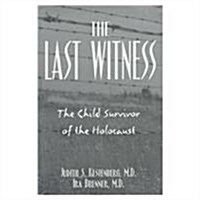 Last Witness: The Child Survivor of the Holocaust (Hardcover, 1st)
