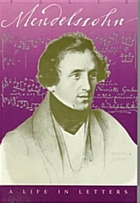 Felix Mendelssohn: A Life in Letters (Paperback, Reprint)