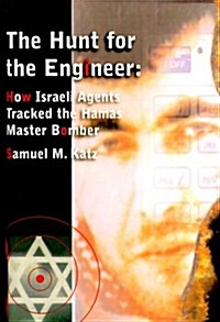 The Hunt for the Engineer: How Israeli Agents Tracked the Hamas Master Bomber (Hardcover)