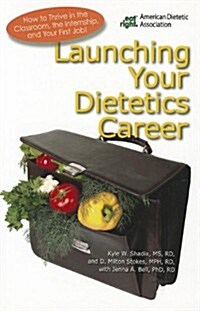Launching Your Dietetics Career (Paperback, New)