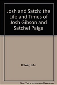 Josh and Satch: The Life and Times of Josh Gibson and Satchel Paige (Paperback)