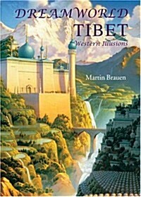 Dreamworld Tibet: Western Illusions (Hardcover, 1st English Ed)