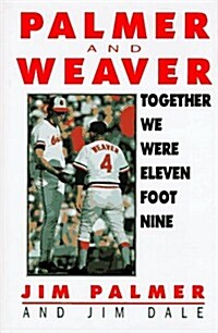 Together We Were Eleven Foot Nine: The Twenty-Year Friendship of Hall of Fame Pitcher Jim Palmer and Orioles Manager Earl Weaver (Hardcover, 0)