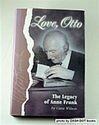 Love, Otto: The Legacy of Anne Frank (Hardcover, First Edition)