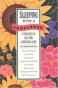 Sleeping with a Sunflower: A Treasury of Old-Time Gardening Lore (Paperback)
