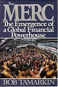 The Merc: The Emergence of a Global Financial Powerhouse (Hardcover, 1st)