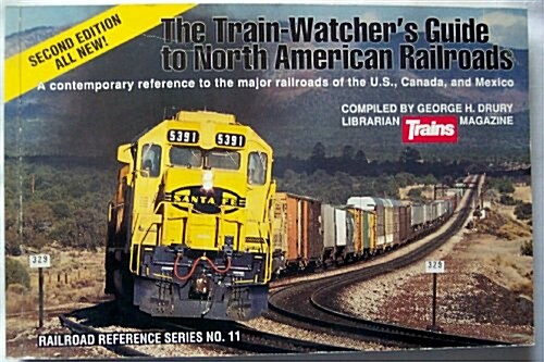 Train-Watchers Guide to North American Railroads (Railroad Reference Series No. 11) (Paperback, 2nd)