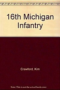 16th Michigan Infantry (Hardcover)