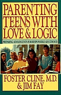 Parenting Teens With Love & Logic: Preparing Adolescents for Responsible Adulthood (Hardcover, 1st)