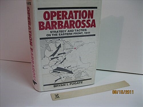 Operation Barbarossa: Strategy and Tactics on the Eastern Front, 1941 (Hardcover, First Edition)