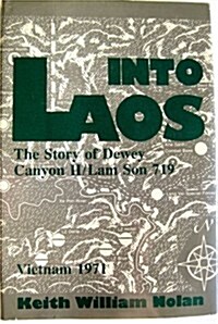 Into Laos: The Story of Dewey Canyon Ii/Lam Son 719, Vietnam 1971 (Hardcover, 1St Edition)
