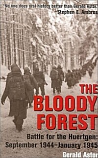 The Bloody Forest: Battle for the Hurtgen: September 1944-January 1945 (Hardcover)