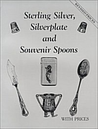Sterling Silver, Silverplate and Souvenir Spoons With Prices (Hardcover)