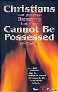 Christians Can Possess Demons But Cannot Be Possessed (Paperback)