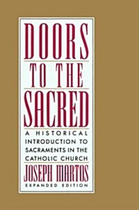 Doors to the Sacred: A Historical Introduction to Sacraments in the Catholic Church (Paperback, Expanded)