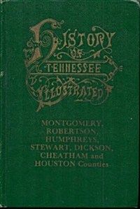 History of Montgomery, Robertson, Humphries, Stewart, Dickson, Cheatham, and Houston Counties, Tennessee. (Paperback)