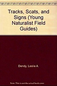 Tracks, Scats, and Signs (Young Naturalist Field Guides) (Library Binding)