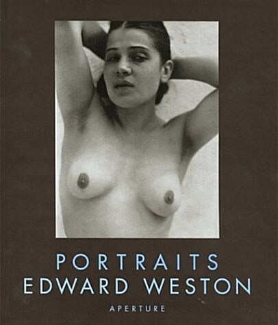 Edward Weston: Portraits (Hardcover, 1st)