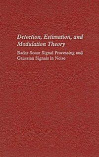 Detection, Estimation, and Modulation Theory: Radar-Sonar Signal Processing and Gaussian Signals in Noise (Hardcover)
