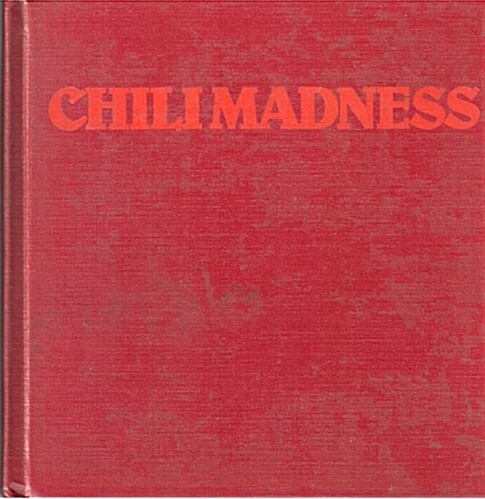 Chili Madness: The Pecos River Spice Chili Cookbook (Hardcover, First Edition)