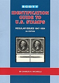 Scott Identification Guide to U.S. Stamps Regular Issues 1847-1934, 6th Edition (Paperback, 6th)