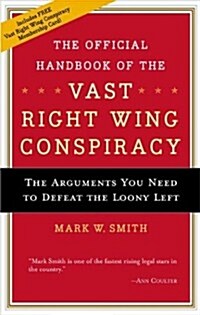 The Official Handbook of the Vast Right Wing Conspiracy (Paperback, First Edition)