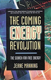 The Coming Energy Revolution: The Search for Free Energy (Paperback)
