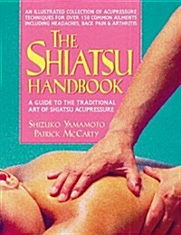 The Shiatsu Handbook (Paperback, 0)