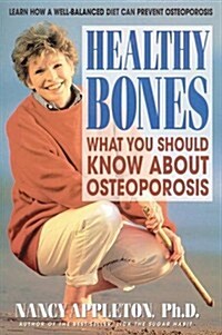 Healthy Bones: What You Should Know about Osteoporosis (Paperback)