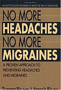 No More Headaches No More Migraines (Paperback, 1st)