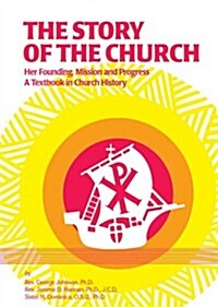 The Story of the Church: Her Founding; Mission and Progress (Paperback)