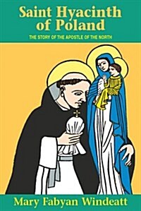 St. Hyacinth of Poland: The Story of the Apostle of the North (Paperback)