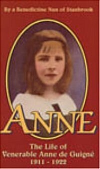 Anne: The Life of Venerable Anne de Guigne (1911-1922) (Paperback)