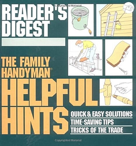 The Family Handyman: Helpful Hints : Quick & Easy Solutions / Time-Saving Tips / Tricks of the Trade (Family Handyman) (Hardcover, First Edition)